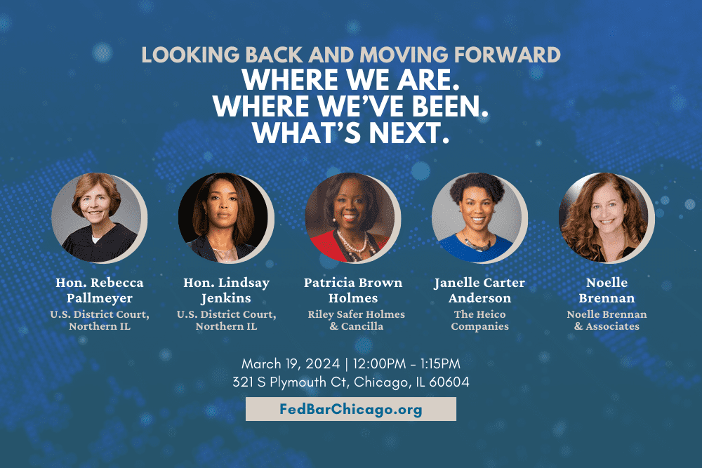 Looking Back & Moving Forward: Where We Are, Where We’ve Been & What’s Next federal bar association chicago chapter featured