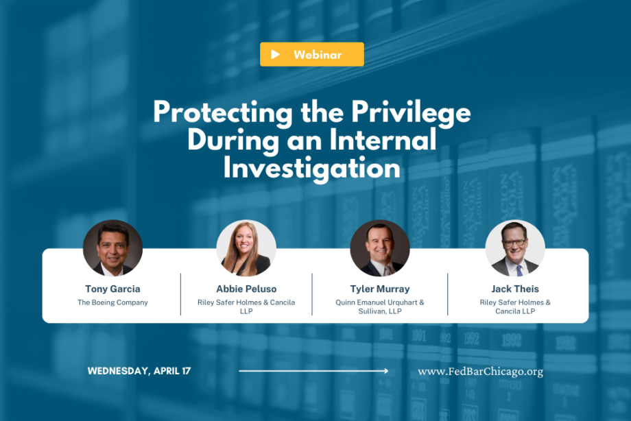 Protecting the Privilege During an Internal Investigation | Federal Bar Association Chicago Chapter Featured